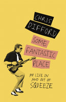 Some Fantastic Place : My Life In and Out of Squeeze-9781474605687