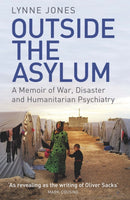 Outside the Asylum : A Memoir of War, Disaster and Humanitarian Psychiatry-9781474605762