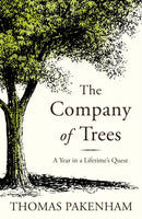 The Company of Trees : A Year in a Lifetime's Quest-9781474606790