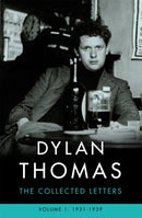 Dylan Thomas: The Collected Letters Volume 1 : 1931-1939-9781474607995