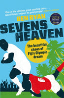 Sevens Heaven : The Beautiful Chaos of Fiji's Olympic Dream: WINNER OF THE TELEGRAPH SPORTS BOOK OF THE YEAR 2019-9781474608275