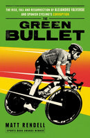 The Green Bullet : The rise, fall and resurrection of Alejandro Valverde and Spanish cycling's corruption-9781474609753