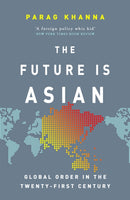 The Future Is Asian : Global Order in the Twenty-first Century-9781474610681