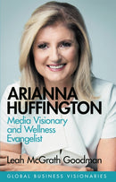 Arianna Huffington : Media Visionary and Wellness Evangelist-9781474610711