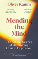 Mending the Mind : The Art and Science of Overcoming Clinical Depression-9781474610841