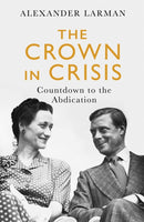 The Crown in Crisis - As seen on Channel 4's Edward vs George : Countdown to the Abdication-9781474612586