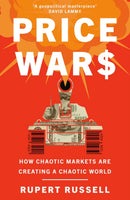 Price Wars : How Chaotic Markets Are Creating a Chaotic World-9781474613996