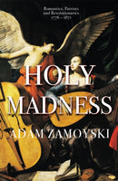 Holy Madness: Romantics, Patriots And Revolutionaries 1776-1871-9781474615211