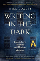 Writing in the Dark : Bloomsbury, the Blitz and Horizon Magazine-9781474615709
