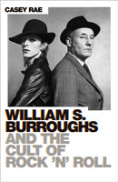 William S. Burroughs and the Cult of Rock 'n' Roll-9781474616669
