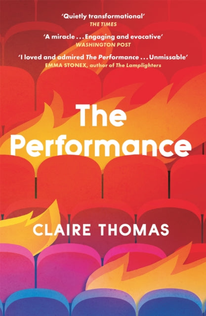 The Performance : `I can't recommend this too highly' Patrick Gale-9781474617000