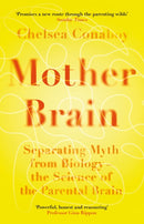 Mother Brain : Separating Myth from Biology - the Science of the Parental Brain-9781474618380