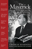 The Maverick : George Weidenfeld and the Golden Age of Publishing-9781474621106