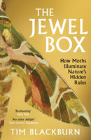 The Jewel Box : How Moths Illuminate Nature's Hidden Rules-9781474624541