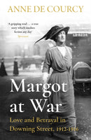 Margot at War : Love and Betrayal in Downing Street, 1912-1916-9781474625159
