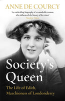 Society's Queen : The Life of Edith, Marchioness of Londonderry-9781474625173