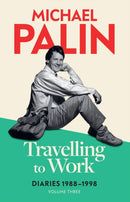 Travelling to Work : Diaries 1988-1998 (Volume 3)-9781474625869