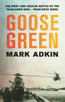 Goose Green : The first crucial battle of the Falklands War-9781474626255
