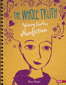 The Whole Truth : Writing Fearless Non-fiction-9781474706278