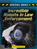 Incredible Robots in Law Enforcement-9781474732024
