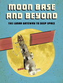 Moon Base and Beyond : The Lunar Gateway to Deep Space-9781474788496