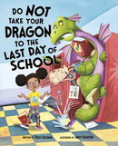 Do Not Take Your Dragon to the Last Day of School-9781474793162