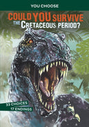 Could You Survive the Cretaceous Period? : An Interactive Prehistoric Adventure-9781474793353