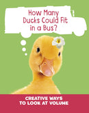 How Many Ducks Could Fit in a Bus? : Creative Ways to Look at Volume-9781474795326