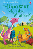 Dinosaur Tales: The Dinosaur who asked 'What for?'-9781474994989