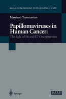 Papillomaviruses in Human Cancer : The Role of E6 and E7 Oncoproteins-9781475761290