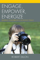 Engage, Empower, Energize : Leading Tomorrow's Schools Today-9781475806861