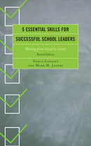 5 Essential Skills for Successful School Leaders : Moving from Good to Great-9781475810189