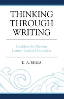 Thinking through Writing : Guidelines for Planning Learner-Centered Instruction-9781475821307