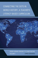 Connecting the Dots in World History, A Teacher's Literacy-Based Curriculum : From Human Origins to Constantine, Volume 1-9781475821451
