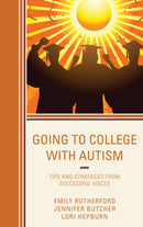 Going to College with Autism : Tips and Strategies from Successful Voices-9781475826159