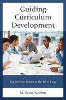 Guiding Curriculum Development : The Need to Return to Local Control-9781475827996