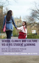 School Climate and Culture vis-a-vis Student Learning : Keys to Collaborative Problem Solving and Responsibility-9781475829235