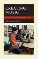 Creating Music : What Children from Around the World Can Teach Us-9781475830170