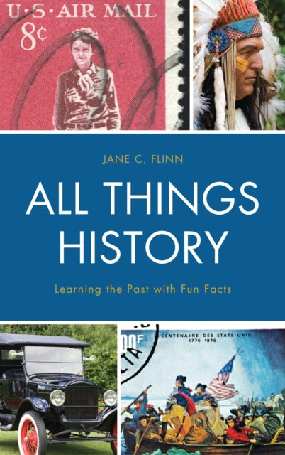 All Things History : Learning the Past with Fun Facts-9781475841244