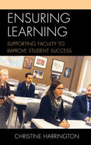 Ensuring Learning : Supporting Faculty to Improve Student Success-9781475851885