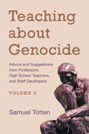 Teaching about Genocide : Advice and Suggestions from Professors, High School Teachers, and Staff Developers, Volume 3-9781475855999