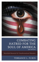 Combating Hatred for the Soul of America : Watershed Moments for Transformational Educators-9781475865073