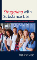 Struggling with Substance Use : Supporting Students' Social Emotional Learning-9781475866100