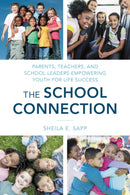 The School Connection : Parents, Teachers, and School Leaders Empowering Youth for Life Success-9781475870145