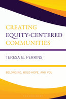 Creating Equity-Centered Communities : Belonging, Bold Hope, and You-9781475870862