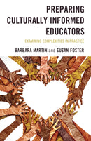 Preparing Culturally Informed Educators : Examining Complexities in Practice-9781475871531