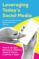Leveraging Today's Social Media : Its Role in School District Improvement and Success-9781475872880