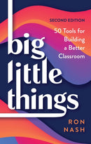 Big Little Things : 50 Tools for Building a Better Classroom-9781475874662
