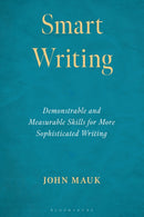 Smart Writing : Demonstrable and Measurable Skills for More Sophisticated Writing-9781475874747