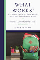 What Works! Successful Strategies for Pursuing National Board Certification